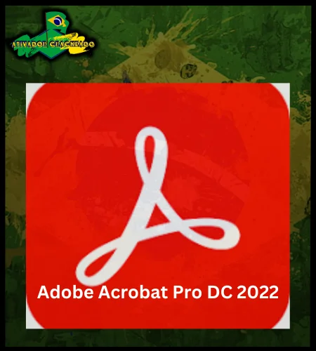 Adobe Acrobat Pro DC 2022 Crackeado Portugues PT-BR
