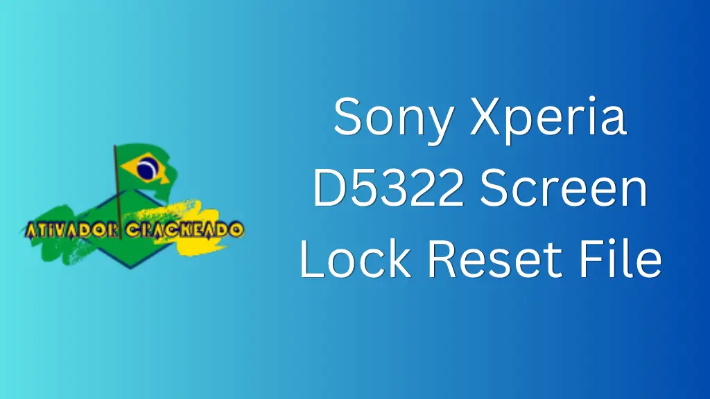 Sony Xperia D5322 Screen Lock Reset File Grátis Download