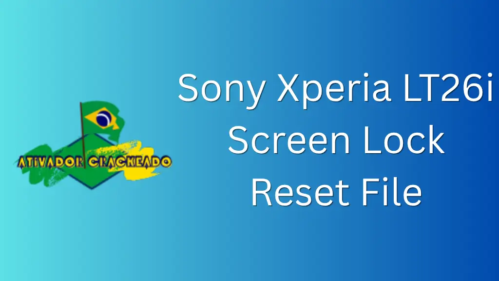 Sony Xperia LT26i Screen Lock Reset File Grátis Download